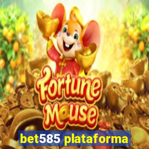 bet585 plataforma